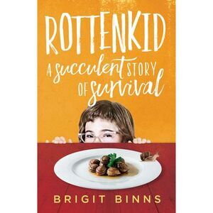 Rottenkid: A Succulent Story of Survival -- Brigit Binns